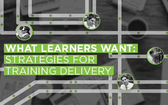 What Learners Want: Strategies for Training Delivery